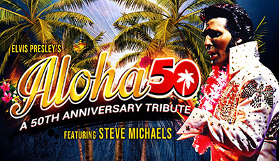 ELVIS PRESLEY'S ALOHA FROM HAWAII 50TH ANNIVERSARY