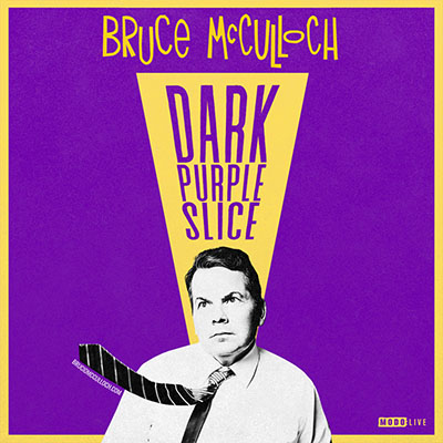 BRUCE McCULLOCH - THE DARK PURPLE SLICE TOUR