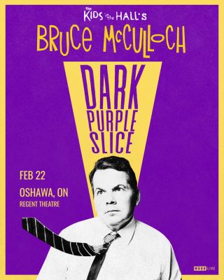 BRUCE McCULLOCH - THE DARK PURPLE SLICE TOUR