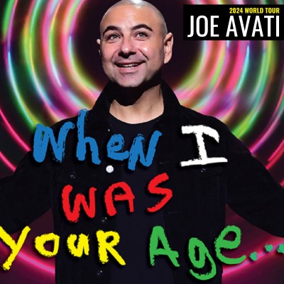 JOE AVATI WORLD TOUR - WHEN I WAS YOUR AGE