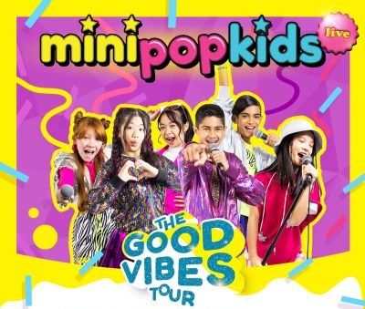 MINI POP KIDS LIVE - GOOD VIBES TOUR
