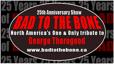 BAD TO THE BONE - THE GEORGE THOROGOOD EXPERIENCE 2023