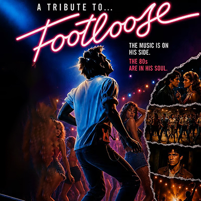 A TRIBUTE TO FOOTLOOSE & THE GREATEST DANCE HITS OF THE '80s