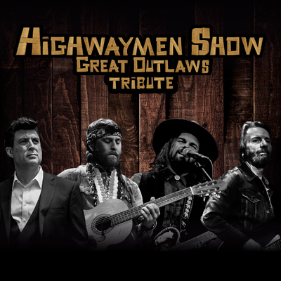 THE HIGHWAYMEN SHOW - GREAT OUTLAWS TRIBUTE