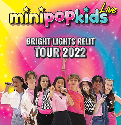 MINI POP KIDS - BRIGHT LIGHTS RELIT CONCERT TOUR