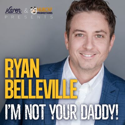 RYAN BELLEVILLE - I'M NOT YOUR DADDY!