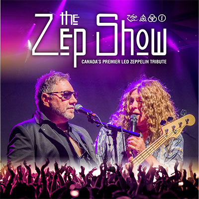 THE ZEP SHOW - CANADA’S PREMIER LED ZEPPELIN TRIBUTE