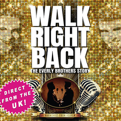 WALK RIGHT BACK - THE EVERLY BROTHERS STORY 2023